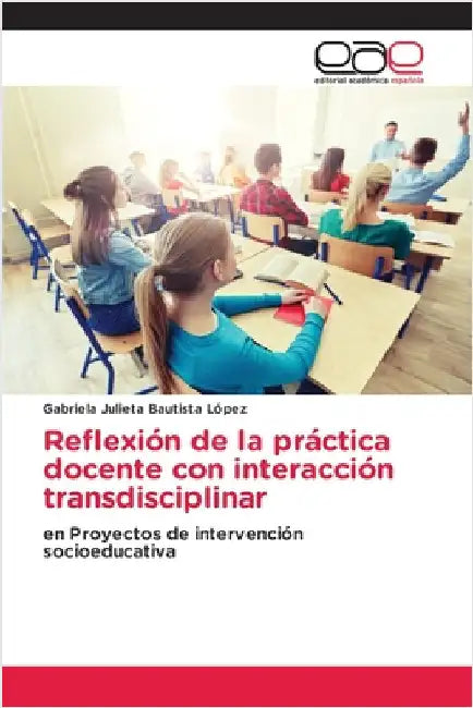 Reflexión de la práctica docente con interacción transdisciplinar by Gabriela Julieta Bautista López