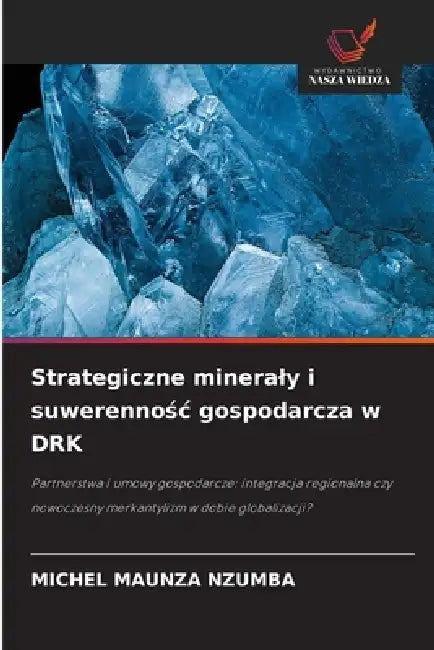 Strategiczne mineraly i suwerennośc gospodarcza w DRK by Michel Maunza Nzumba