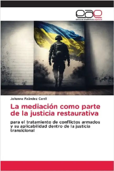 La mediación como parte de la justicia restaurativa by Johanna Faúndez Carril