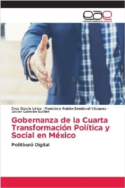 Gobernanza de la Cuarta Transformación Política y Social en México by García Lirios, Cruz