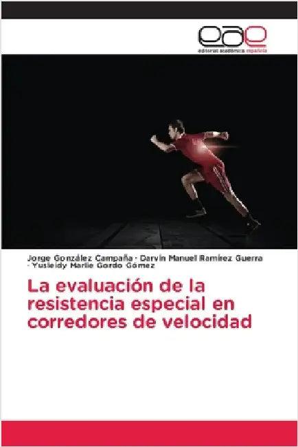 La evaluación de la resistencia especial en corredores de velocidad by González Campaña, Jorge