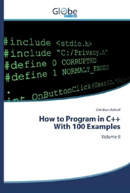 How to Program in C++With 100 Examples by Zeeshan Ashraf