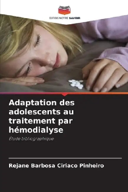 Adaptation des adolescents au traitement par hémodialyse by Rejane Barbosa Ciriaco Pinheiro