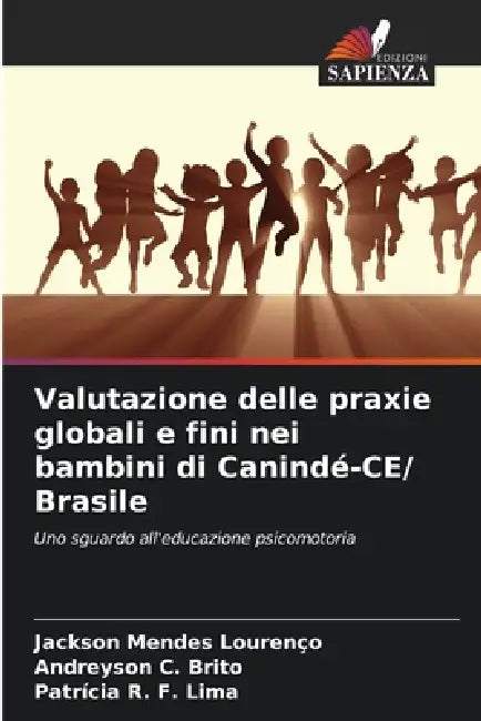 Valutazione delle praxie globali e fini nei bambini di Canindé-CE/ Brasile by Jackson Mendes Lourenço, Andreyson C. Brito, Patrícia R. F. Lima