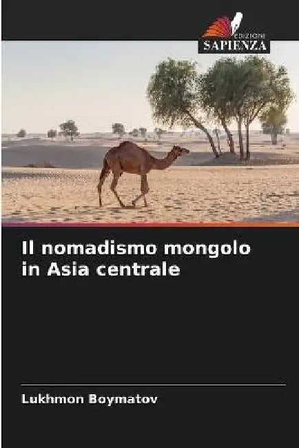 Il nomadismo mongolo in Asia centrale by Lukhmon Boymatov