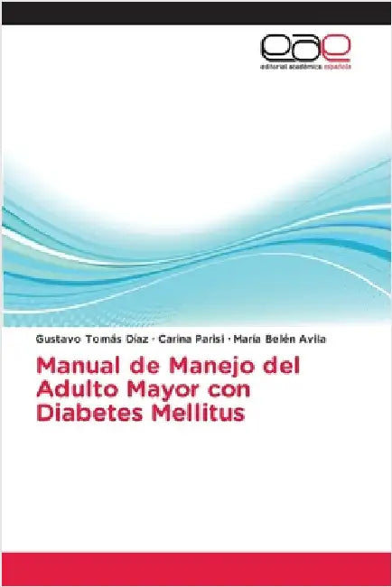 Manual de Manejo del Adulto Mayor con Diabetes Mellitus by Díaz, Gustavo Tomás