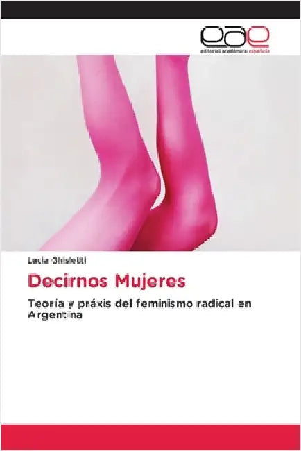 Decirnos Mujeres by Ghisletti, Lucia