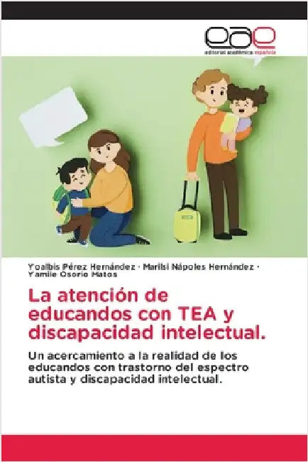 La atención de educandos con TEA y discapacidad intelectual. by Pérez Hernández, Yoalbis