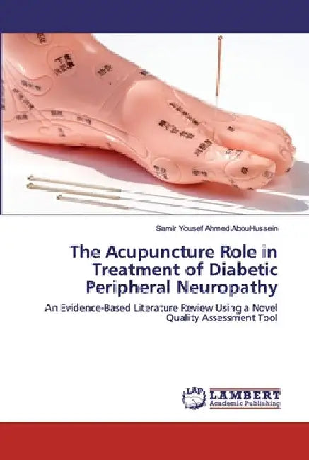 The Acupuncture Role in Treatment of Diabetic Peripheral Neuropathy by Samir Yousef Ahmed Abouhussein