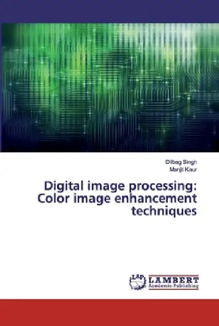 Digital image processing: Color image enhancement techniques by Dilbag Singh