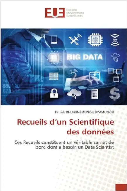 Recueils d'un Scientifique des données by Rhuhunemungu Byamungu, Patrick