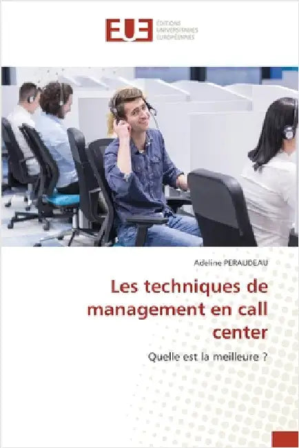 Les techniques de management en call center by Peraudeau, Adeline