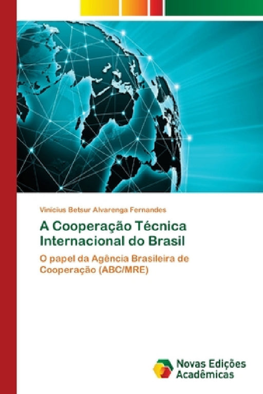 A Cooperação Técnica Internacional do Brasil by Vinícius Betsur Alvarenga Fernandes