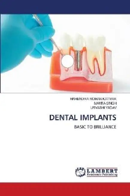 Dental Implants by Mahendra Mohan Katiyar, Mamta Singh, Urvashi Yadav