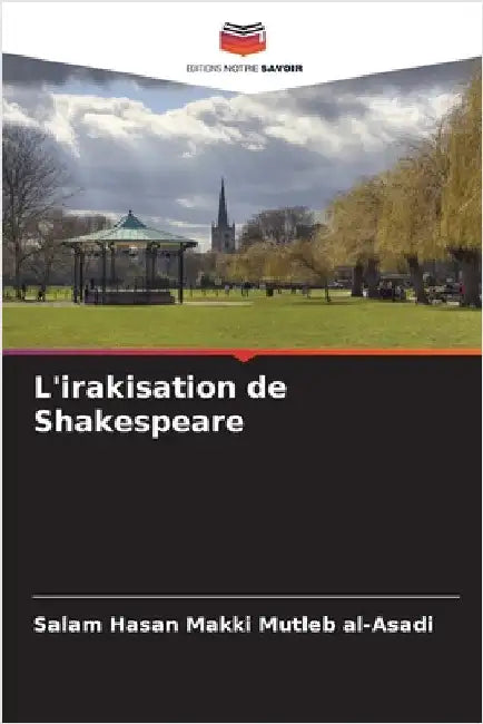 L'irakisation de Shakespeare by Hasan Makki Mutleb Al-Asadi, Salam