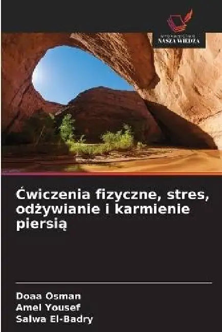 Ćwiczenia fizyczne, stres, odżywianie i karmienie piersią by Doaa Osman, Amel Yousef, Salwa El-Badry