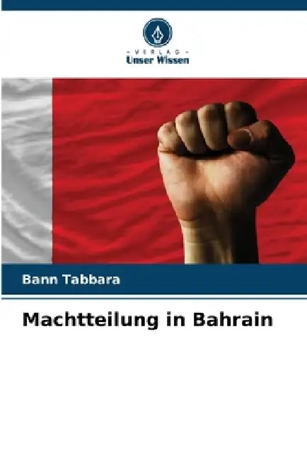 Machtteilung in Bahrain by Bann Tabbara