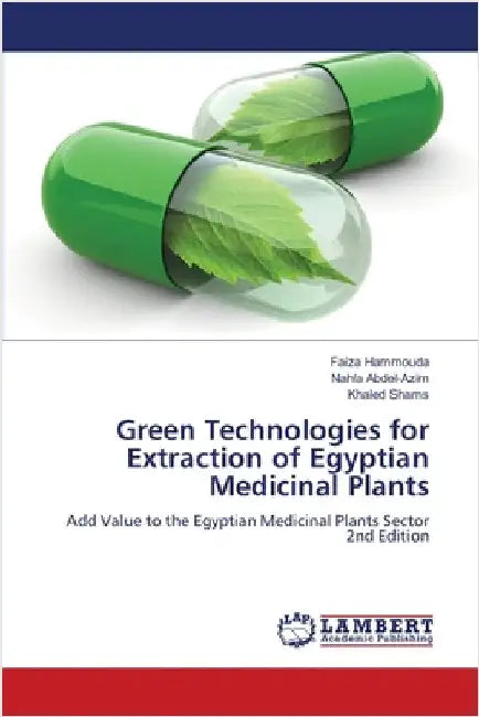 Green Technologies for Extraction of Egyptian Medicinal Plants by Hammouda, Faiza