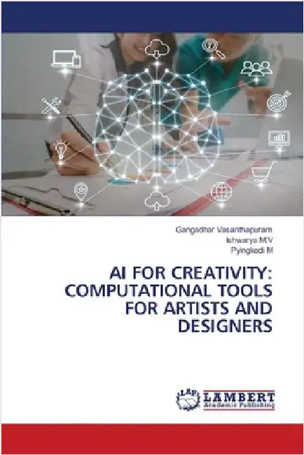 AI for Creativity: Computational Tools for Artists and Designers by Vasanthapuram, Gangadhar