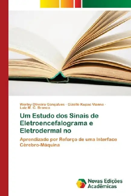 Um Estudo dos Sinais de Eletroencefalograma e Eletrodermal no by Werley Oliveira Goncalves, Gizelle Kupac Vianna, Luiz M. C. Branco