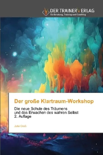 Der große Klartraum-Workshop by Julia Groß