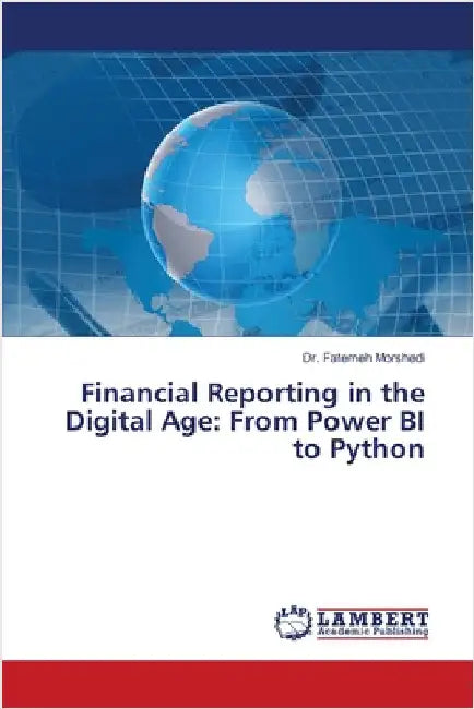 Financial Reporting in the Digital Age: From Power BI to Python by Fatemeh Morshedi