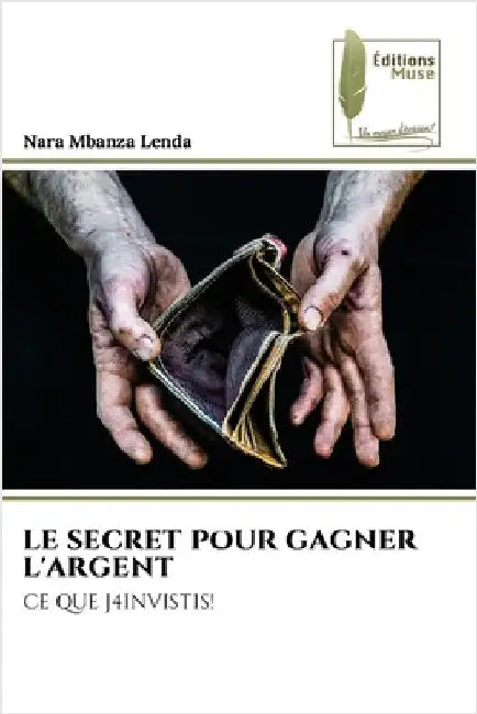Le Secret Pour Gagner l'Argent by Nara Mbanza Lenda