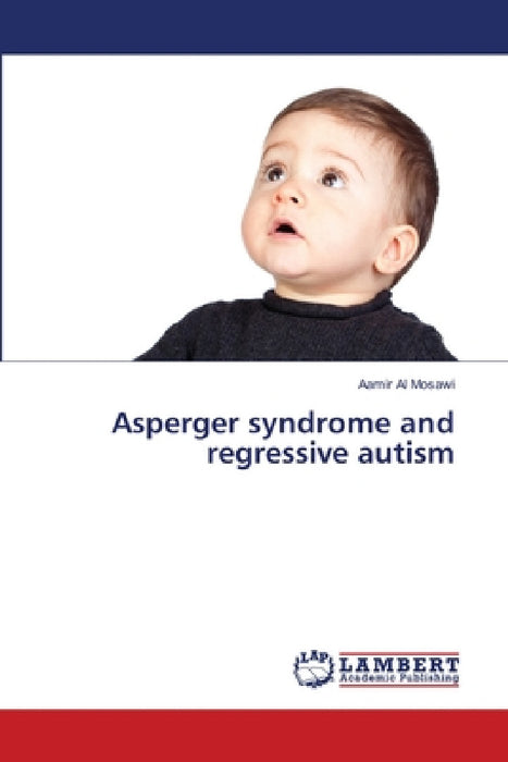 Asperger syndrome and regressive autism by Aamir Al Mosawi