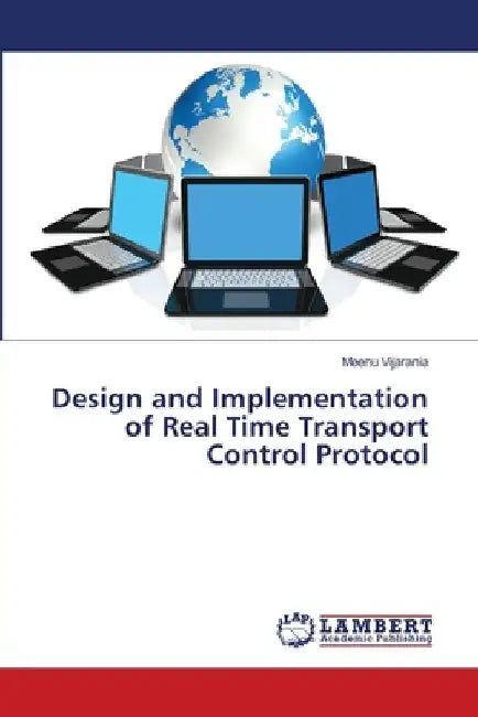 Design and Implementation of Real Time Transport Control Protocol by Meenu Vijarania
