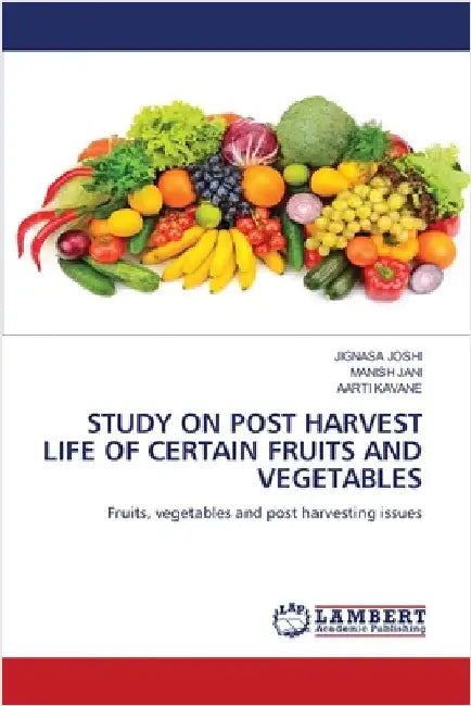 Study on Post Harvest Life of Certain Fruits and Vegetables by Joshi, Jignasa