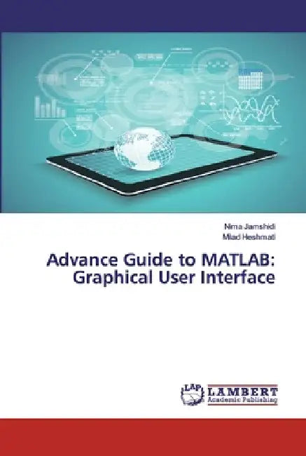 Advance Guide to MATLAB: Graphical User Interface by Nima Jamshidi