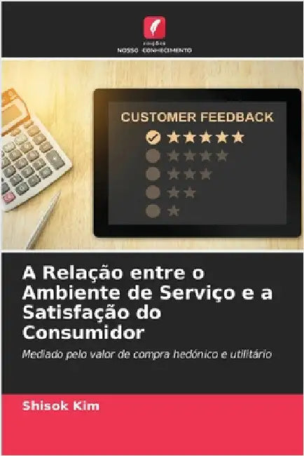 A Relação entre o Ambiente de Serviço e a Satisfação do Consumidor by Shisok Kim