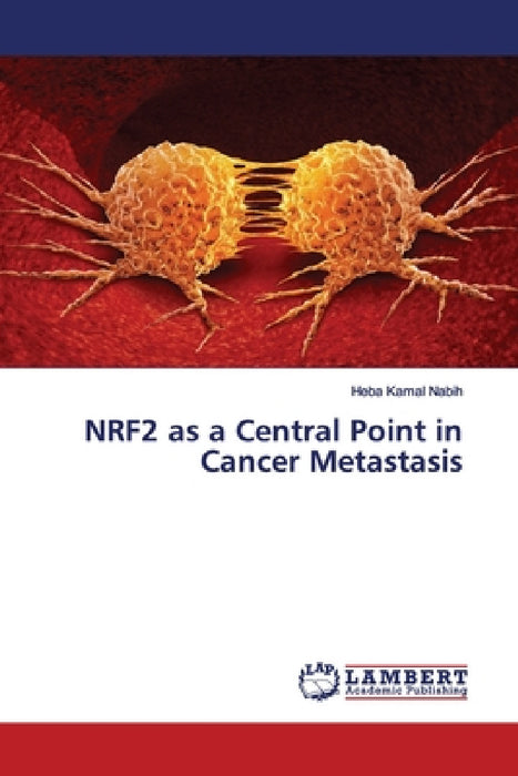 NRF2 as a Central Point in Cancer Metastasis by Heba Kamal Nabih