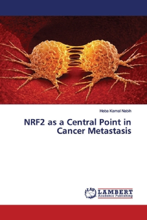 NRF2 as a Central Point in Cancer Metastasis by Heba Kamal Nabih