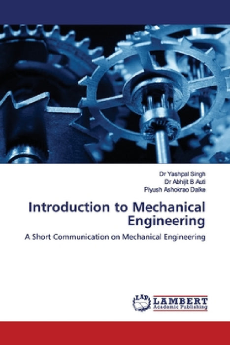 Introduction to Mechanical Engineering by Yashpal Singh, Abhijit B. Auti, Piyush Ashokrao Dalke