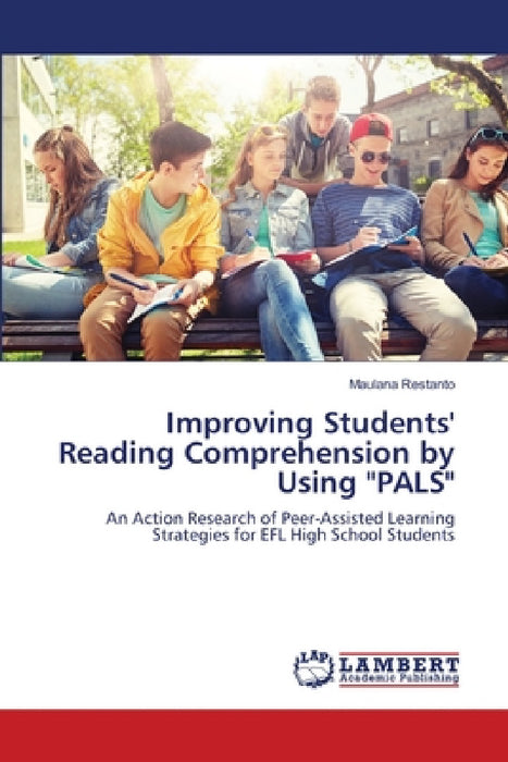 Improving Students' Reading Comprehension by Using "PALS" by Maulana Restanto