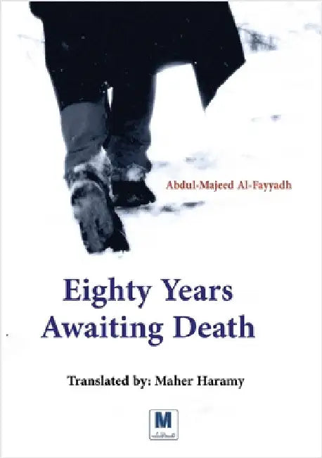 Eighty Years Awaiting Death by Al-Fayyadh, Abdul-Majeed