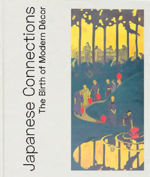 Japanese Connections: The Birth of Modern Decor by Isabelle Cahn