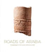 Roads of Arabia: Archaeological Treasures of Saudi Arabia by Souraya Noujaim