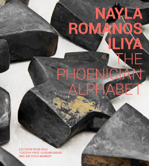 Nayla Romanos Iliya: The Phoenician Alphabet by Nayla Romanos Iliya, Rose Issa, Sussan Barbaie