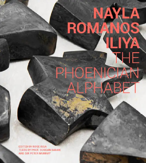 Nayla Romanos Iliya: The Phoenician Alphabet by Nayla Romanos Iliya, Rose Issa, Sussan Barbaie