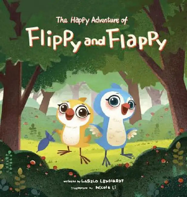 The Happy Adventure of Flippy and Flappy by Laszlo Lenhardt