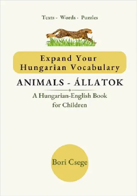 Expand Your Hungarian Vocabulary: Animals / Állatok by Csege, Bori