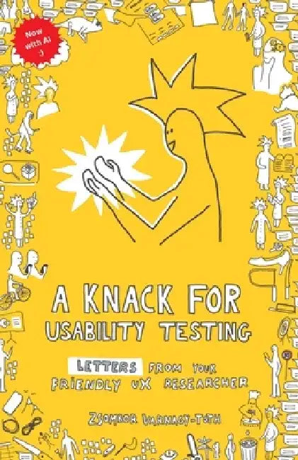 A knack for usability testing: Letters from your friendly UX researcher by Zsombor Varnagy-Toth