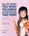 All the Things You Wish You Knew Before Buying That Pony: An ultimate guide for those wishing to be great equestrian parents by Anne-Marie Hussar
