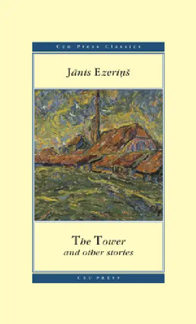 The Tower: And Other Stories by Ezerinš Janis