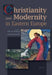 Christianity and Modernity in Eastern Europe by Brian Porter-Szucs