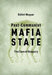Post-Communist Mafia State: The Case of Hungary by Baalint Magyar