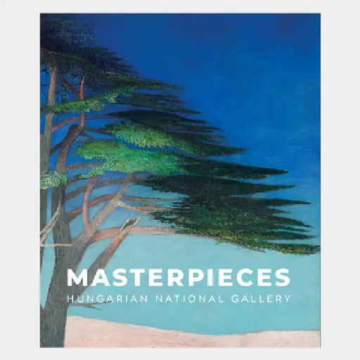 Masterpieces of the Hungarian National Gallery by Orsolya Radványi