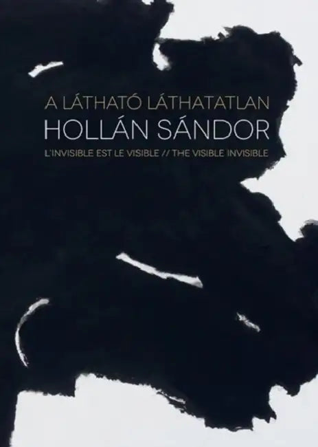 Alexandre Hollan: The Visible Invisible by Kovács Anna Zsófia